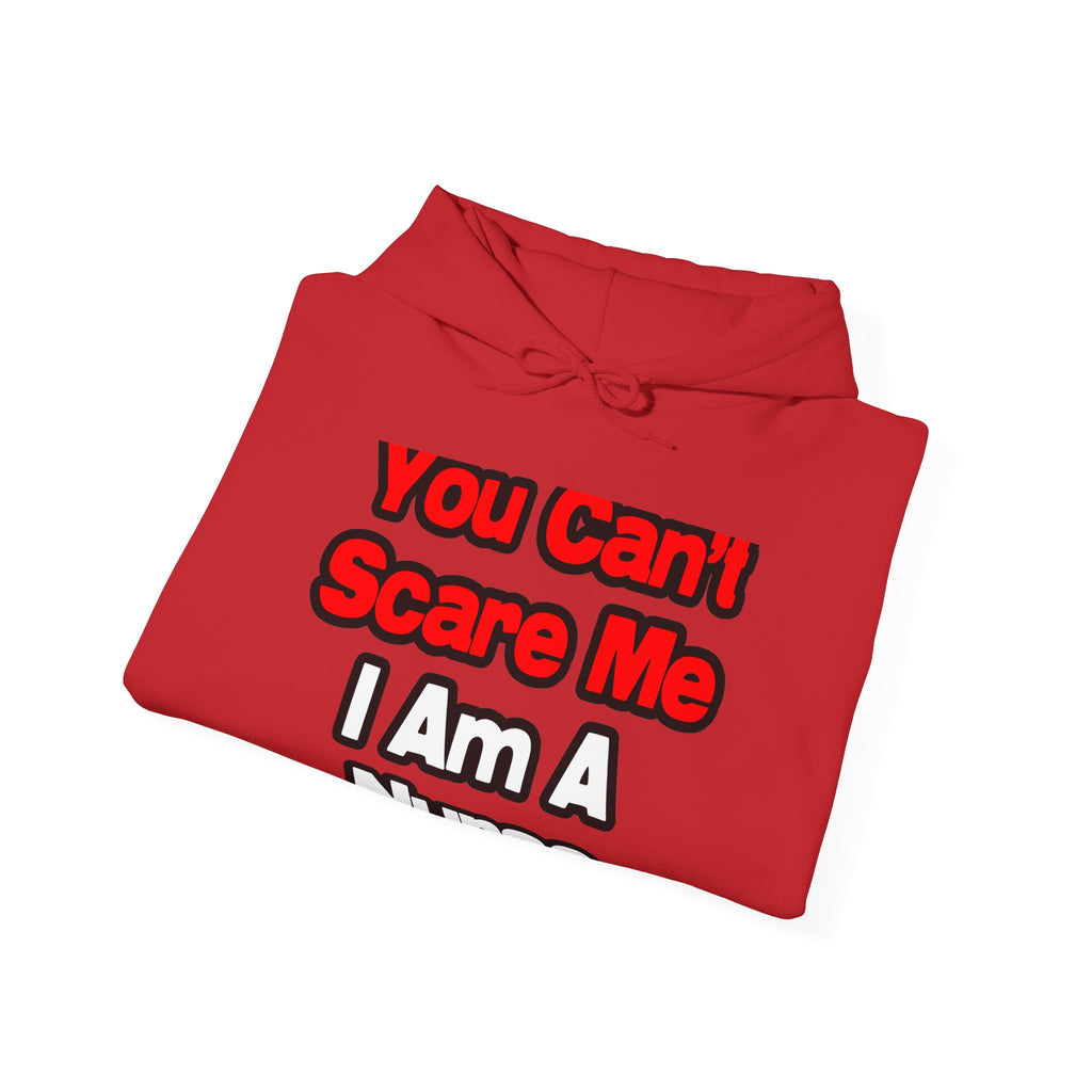 You Can't Scare Me...Nurse - Unisex Heavy Blend™ Hooded Sweatshirt
