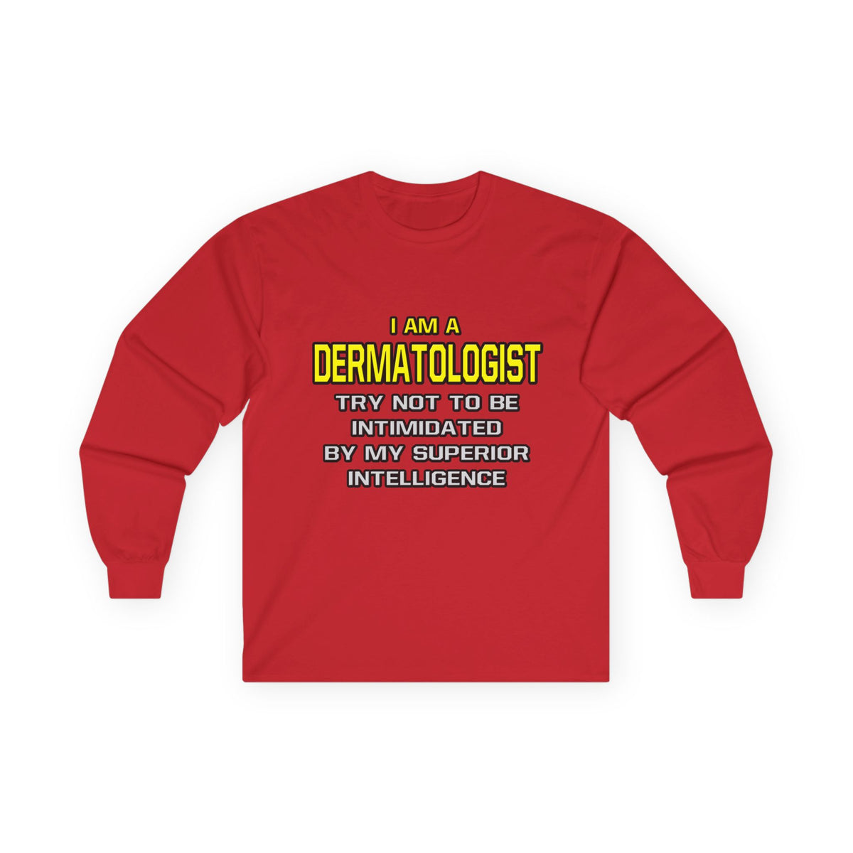 Dermatologist...Superior Intelligence - Unisex Ultra Cotton Long Sleeve Tee