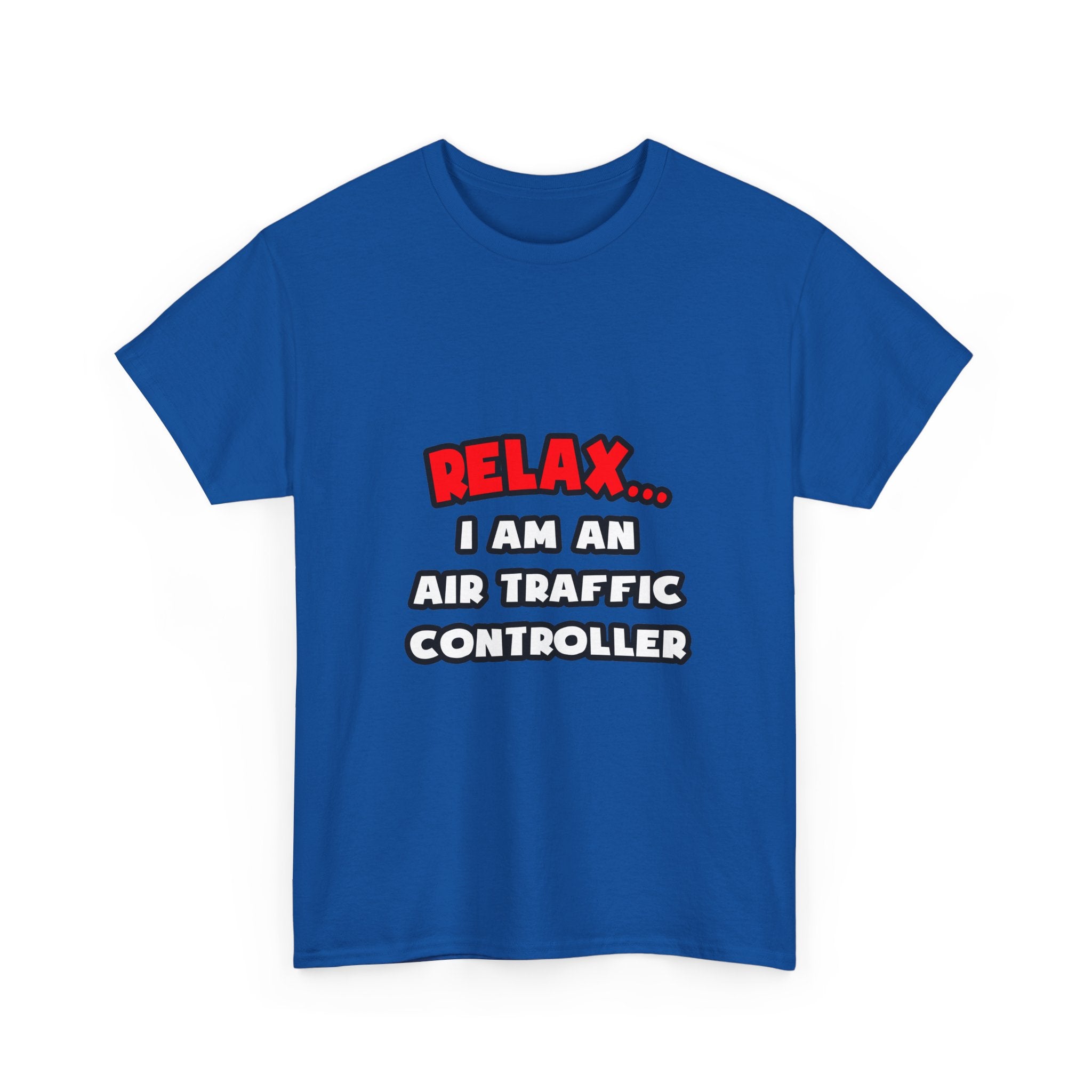 Relax ... I Am An Air Traffic Controller - Unisex Heavy Cotton Tee