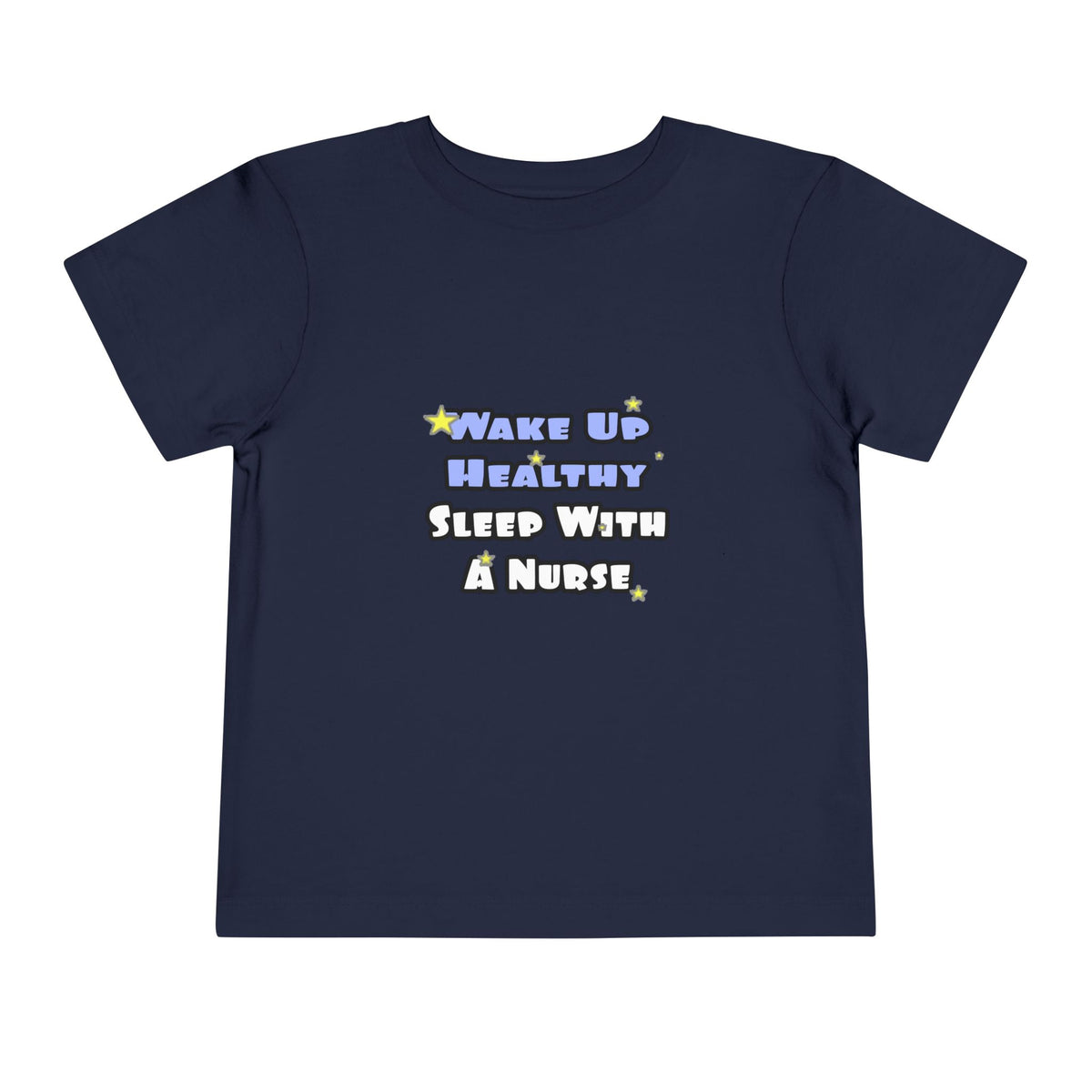 Wake Up Healthy...Sleep With a Nurse - Toddler Short Sleeve Tee