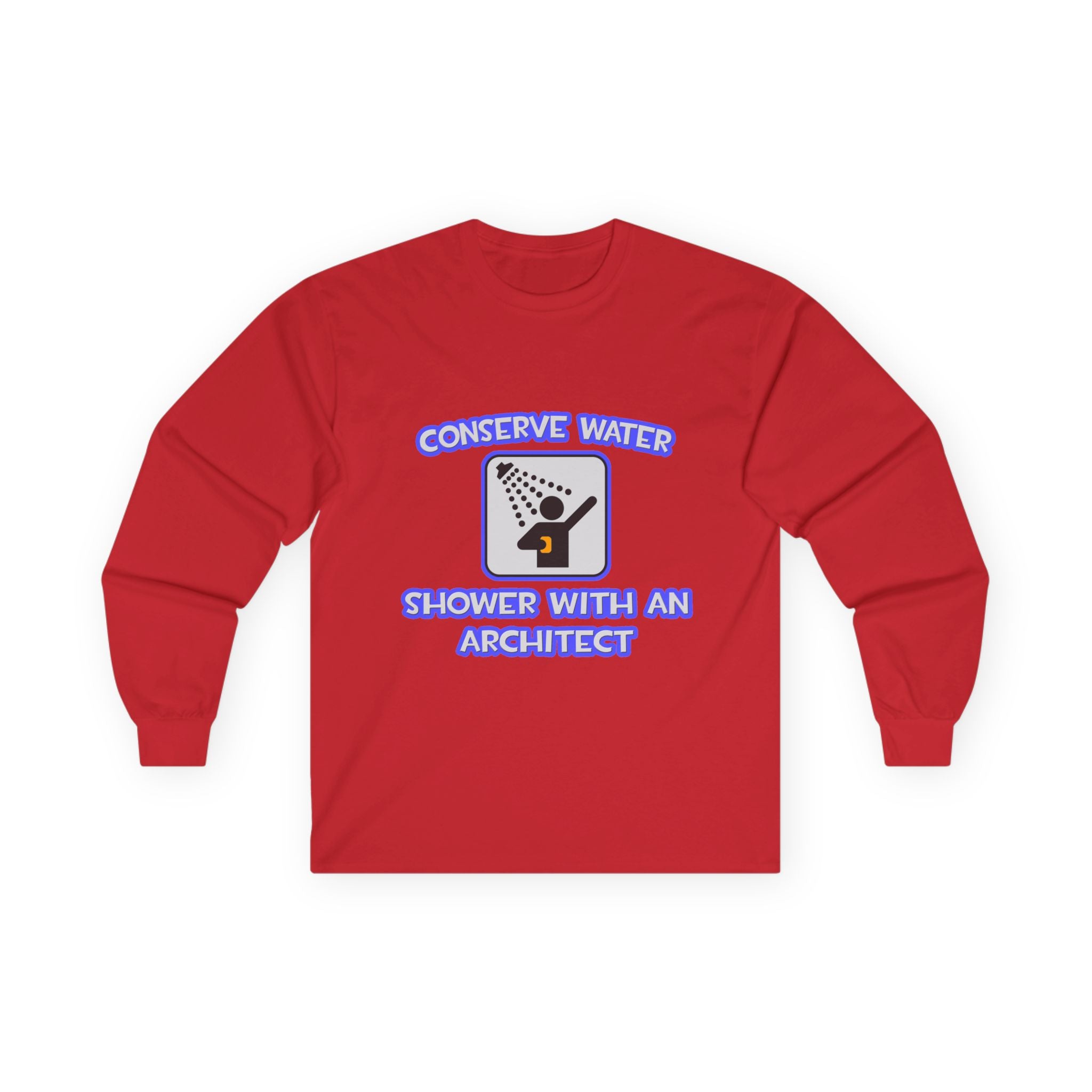 Conserve Water .. Shower With an Architect - Unisex Ultra Cotton Long Sleeve Tee