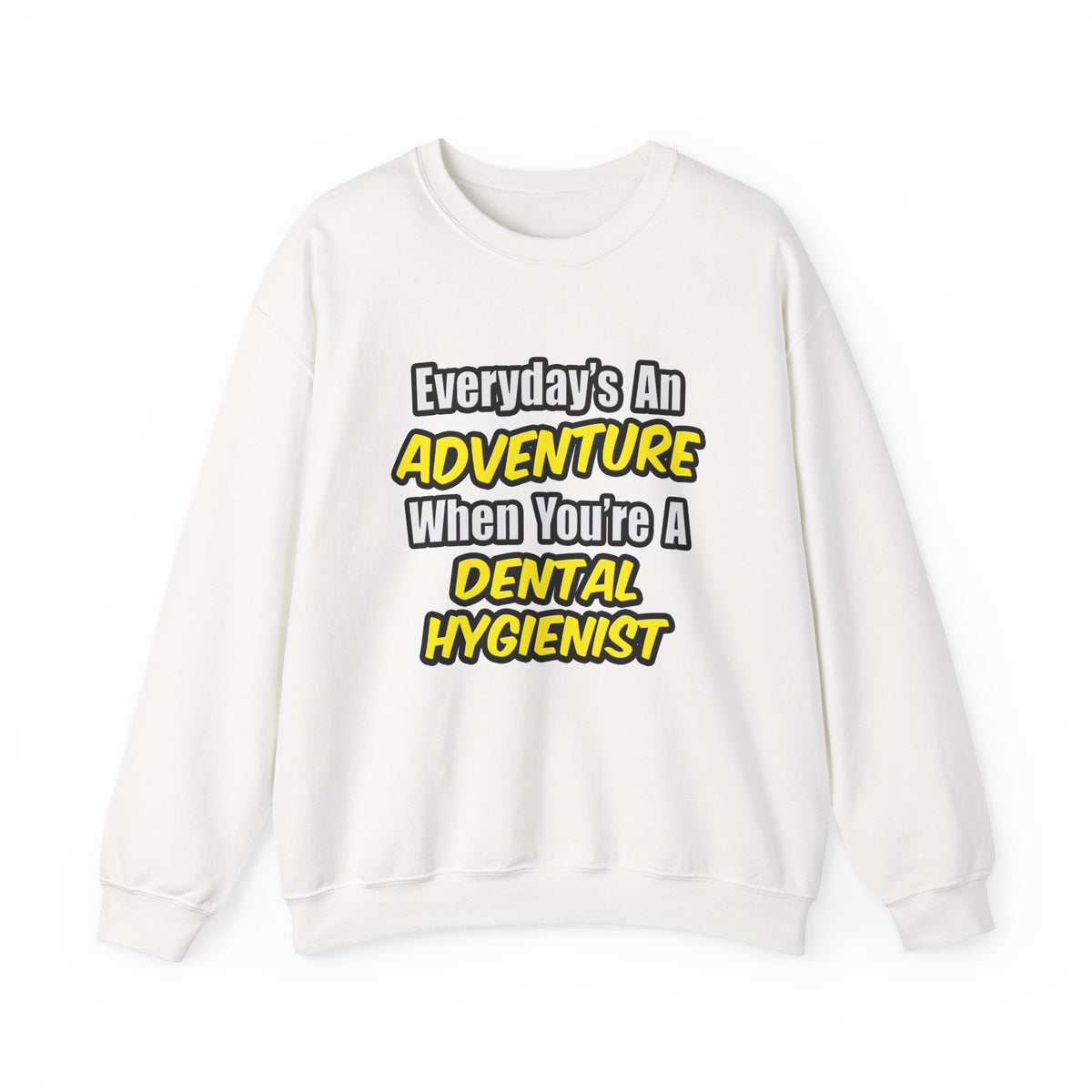 Everyday's An Adventure...Dental Hygienist - Unisex Heavy Blend™ Crewneck Sweatshirt