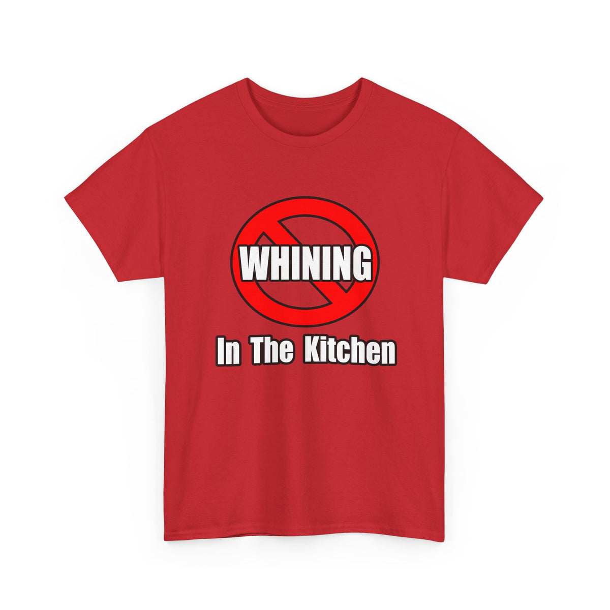 No Whining In The Kitchen - Unisex Heavy Cotton Tee