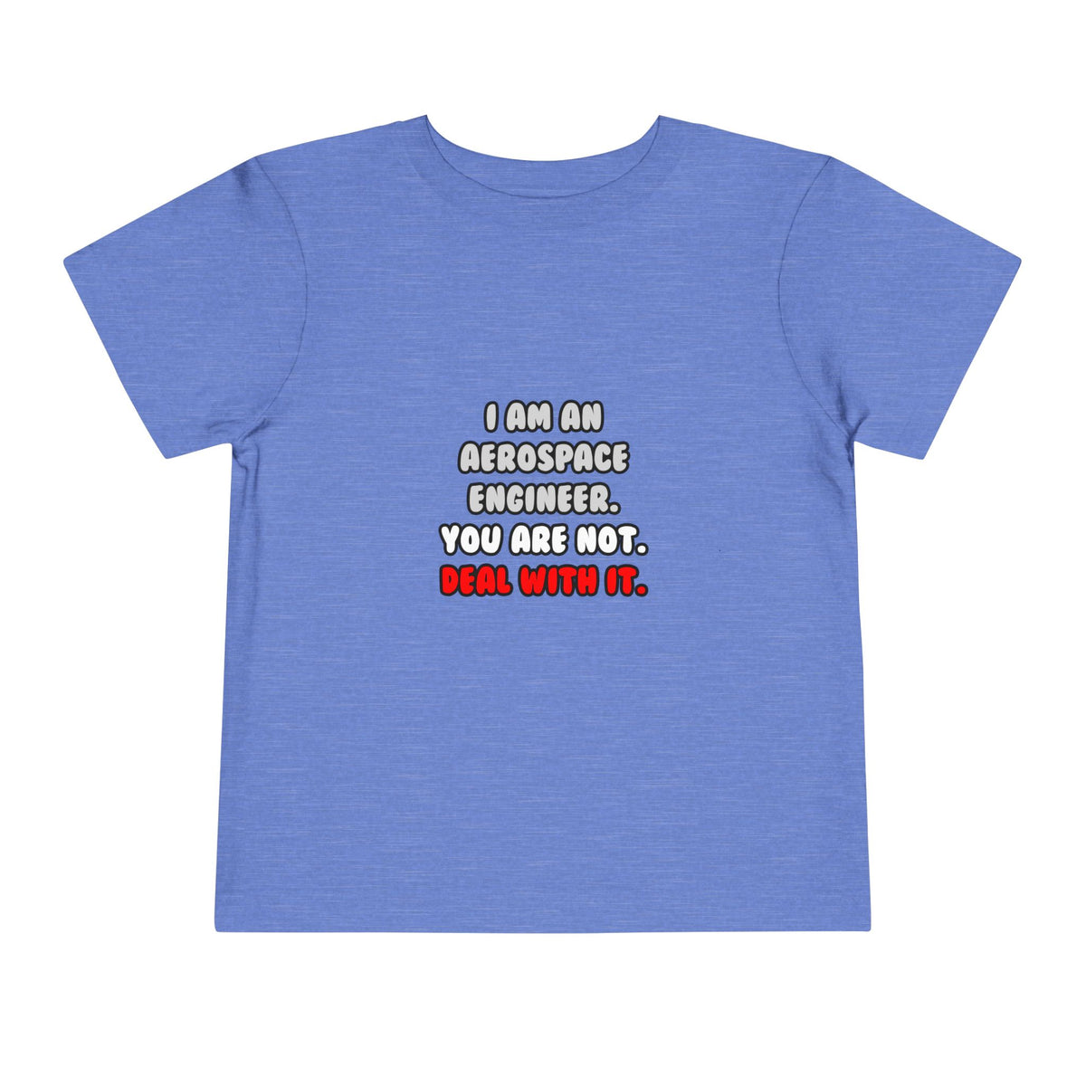 Deal With It ... Funny Aerospace Engineer - Toddler Short Sleeve Tee