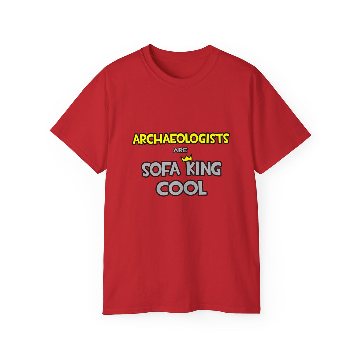 Archaeologists Are Sofa King Cool - Unisex Ultra Cotton Tee
