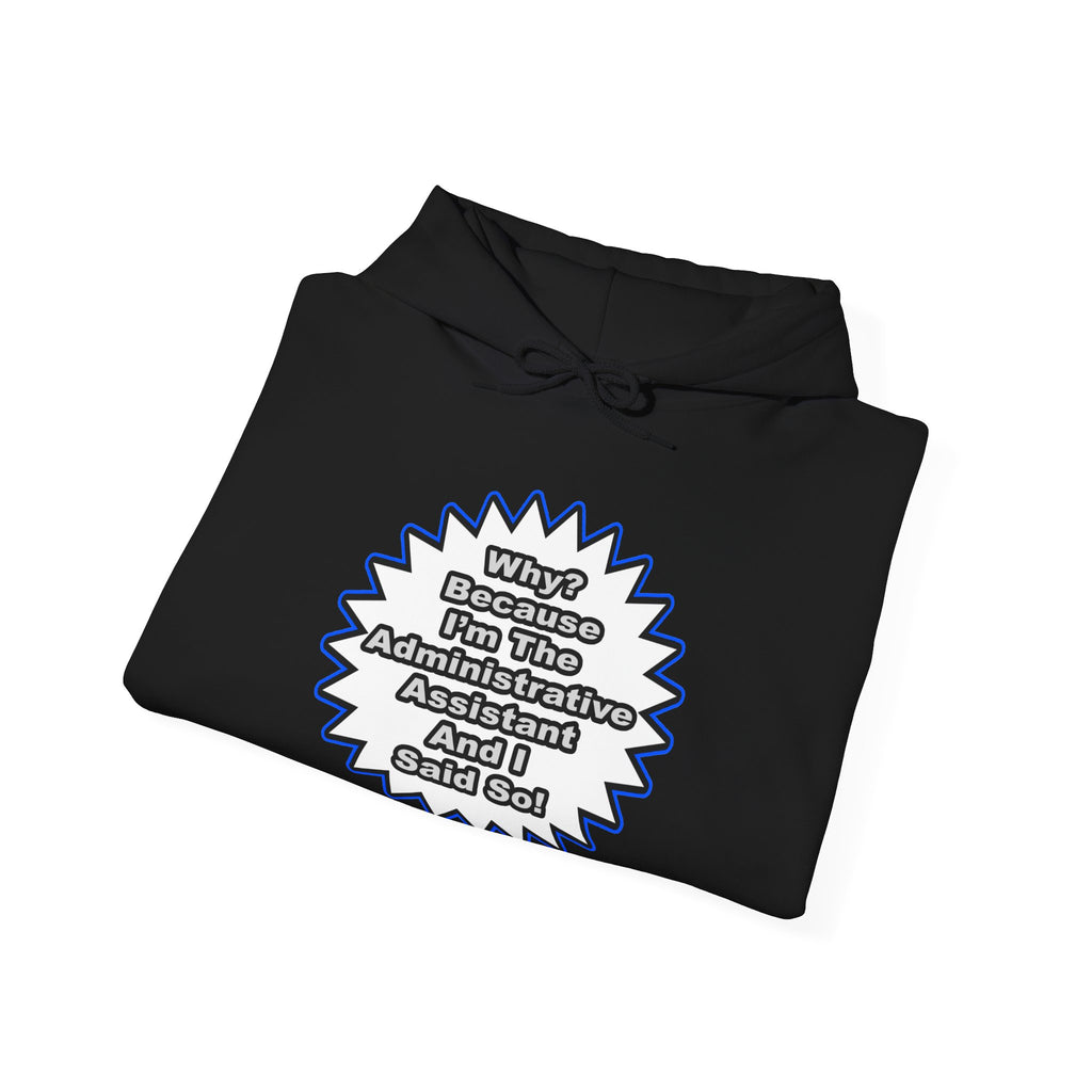 Administrative Assistant...Because I Said So - Unisex Heavy Blend™ Hooded Sweatshirt