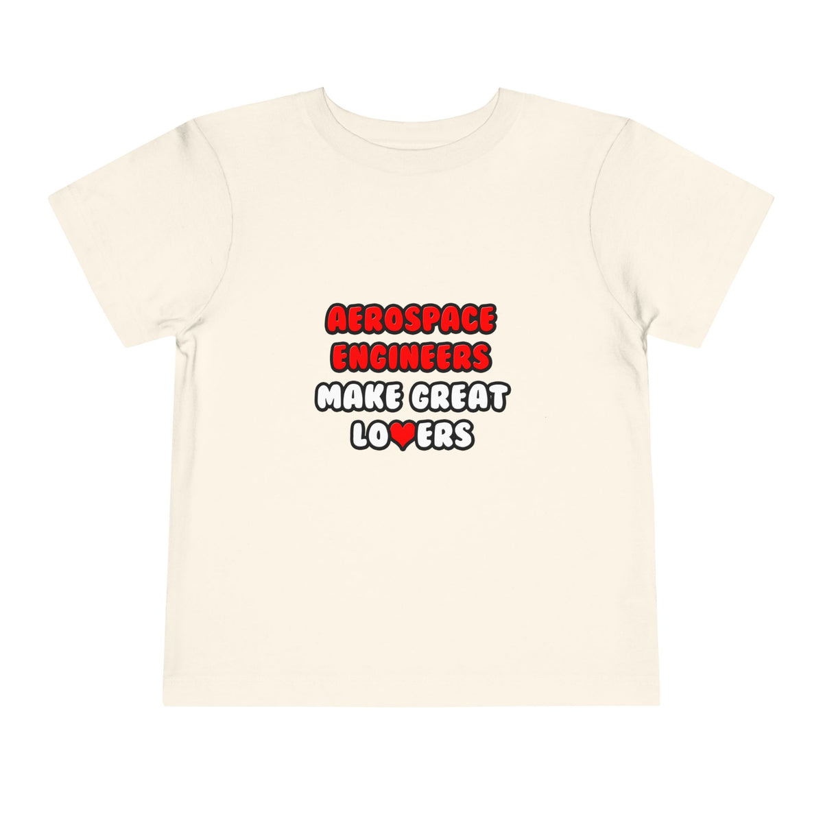 Aerospace Engineers Make Great Lovers - Toddler Short Sleeve Tee