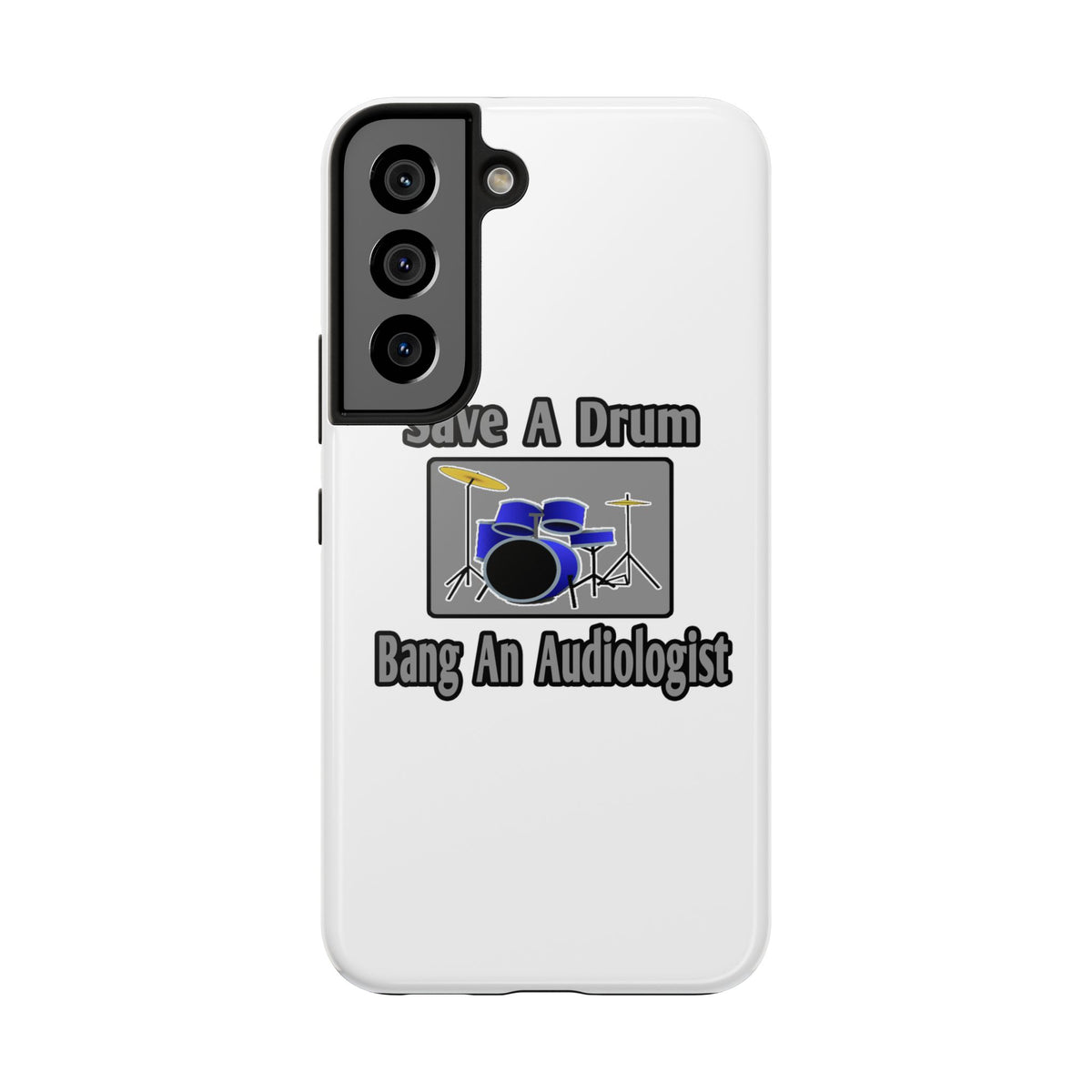 Save a Drum...Bang an Audiologist - Tough Phone Cases