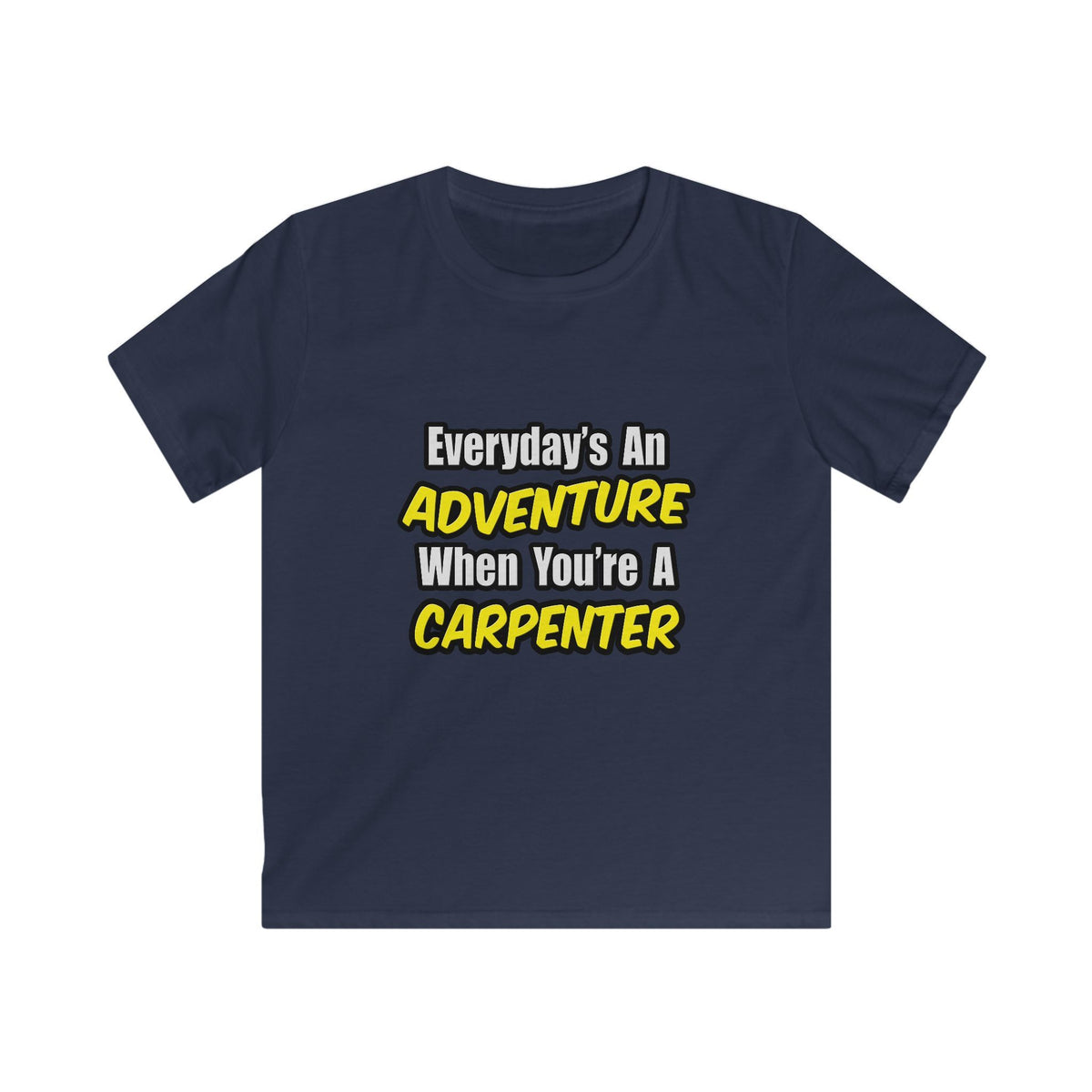 Everyday's An Adventure...Carpenter - Kids Softstyle Tee
