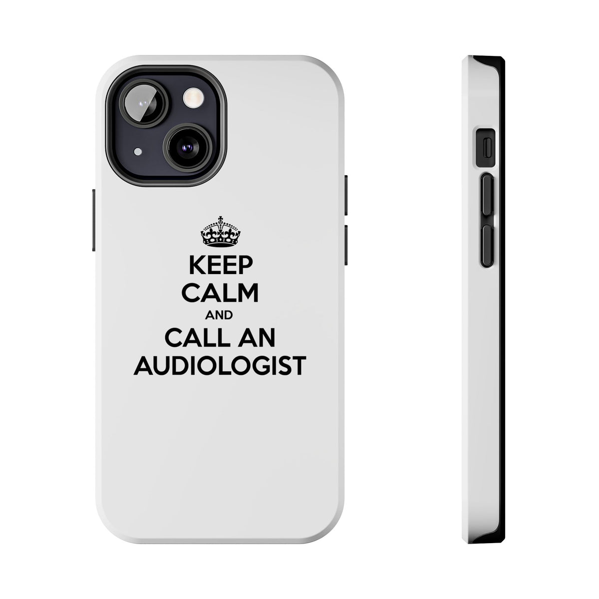 Keep Calm and Call an Audiologist - Tough Phone Cases