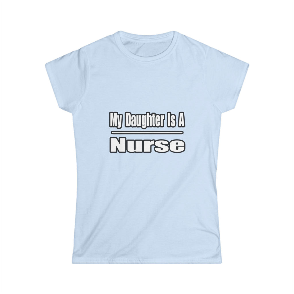 My Daughter Nurse - Women's Softstyle Tee