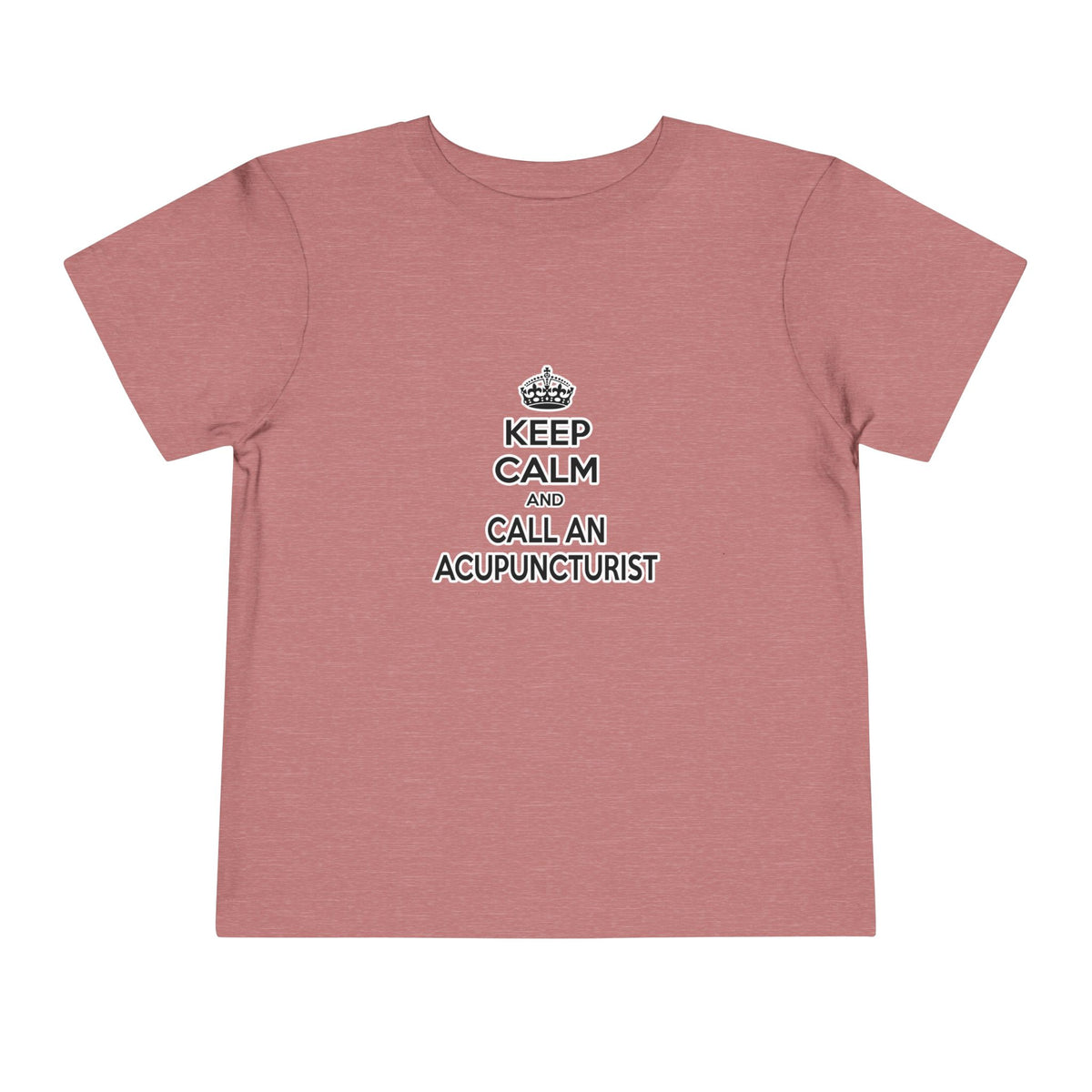 Keep Calm and Call an Acupuncturist - Toddler Short Sleeve Tee