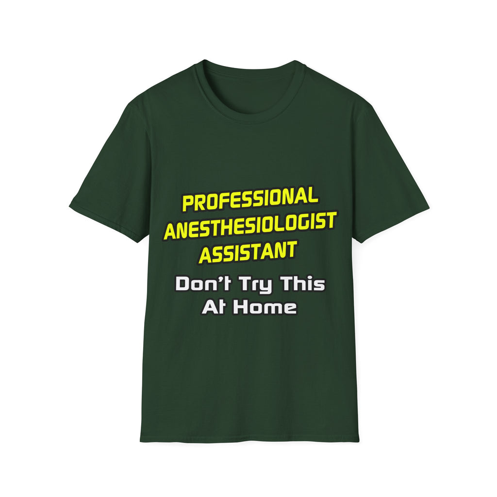 Professional Anesthesiologist Assistant .. Joke - Unisex Softstyle T-Shirt