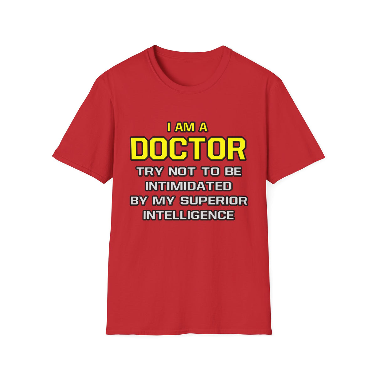 Doctor...Superior Intelligence - Unisex Softstyle T-Shirt