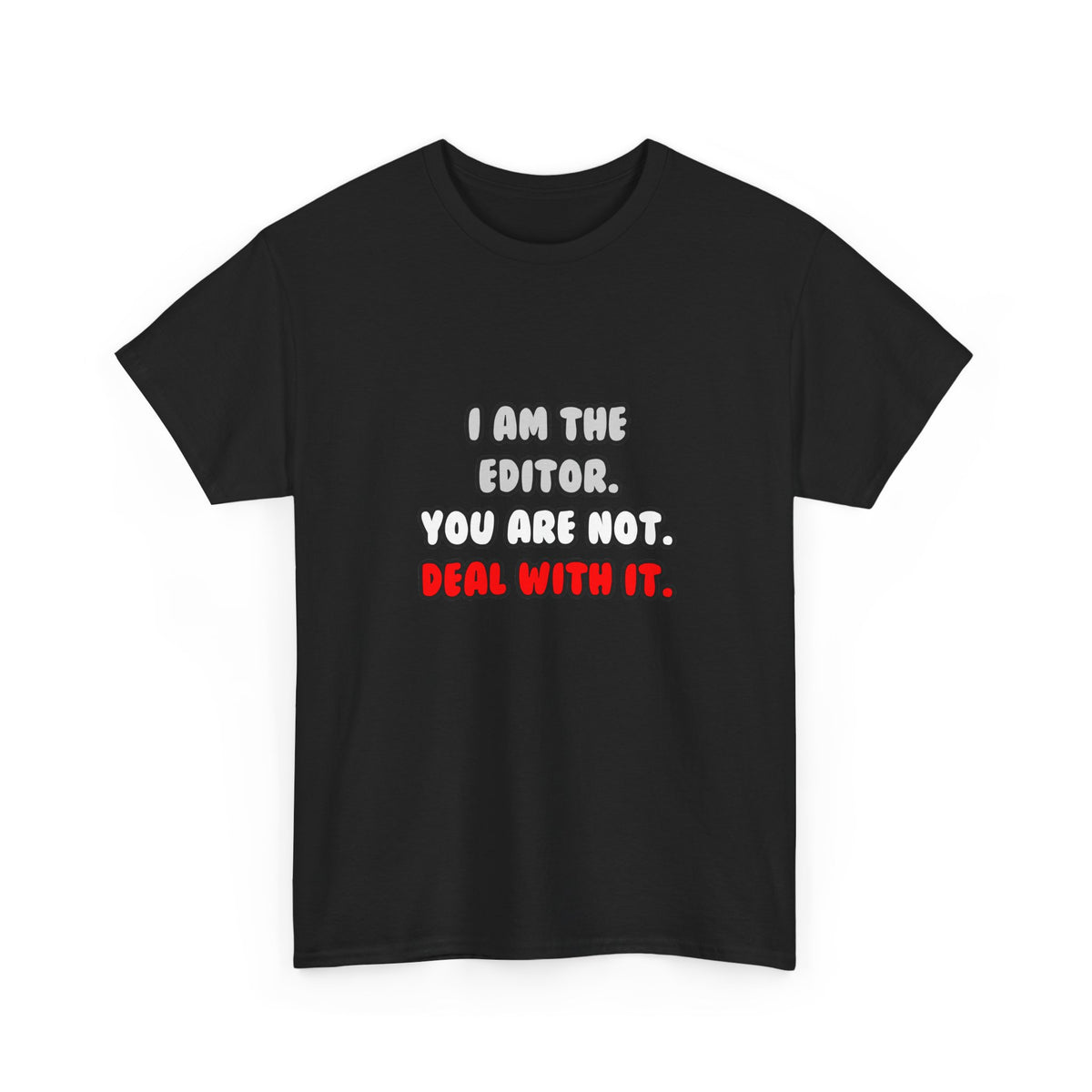 Deal With It ... Funny Editor - Unisex Heavy Cotton Tee