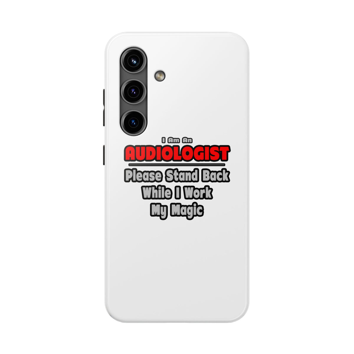 Audiologist ... Stand Back ... Work My Magic - Tough Phone Cases