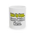 Sleep With a Nurse - Ceramic Mug, (11oz, 15oz)