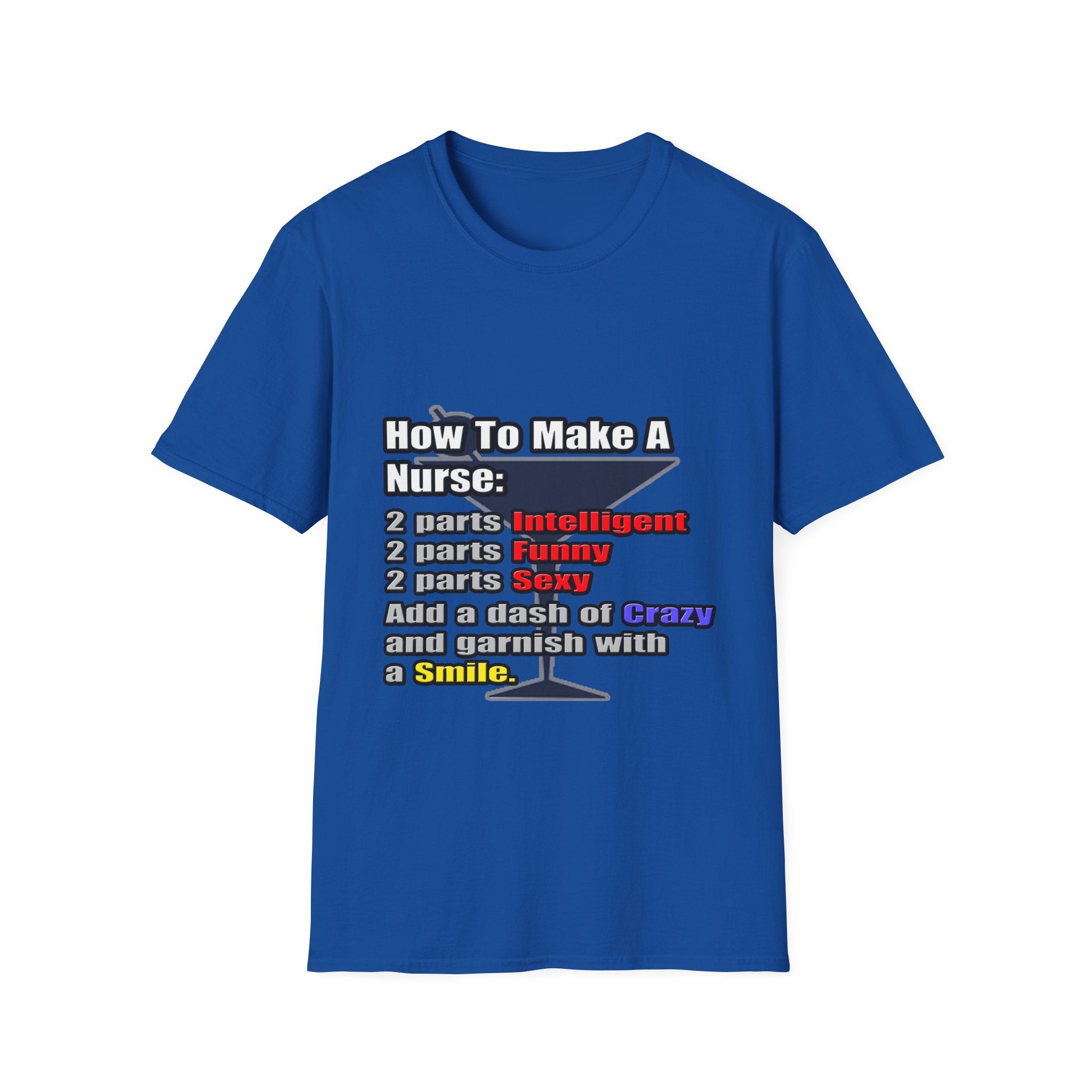 How To Make a Nurse - Unisex Softstyle T-Shirt