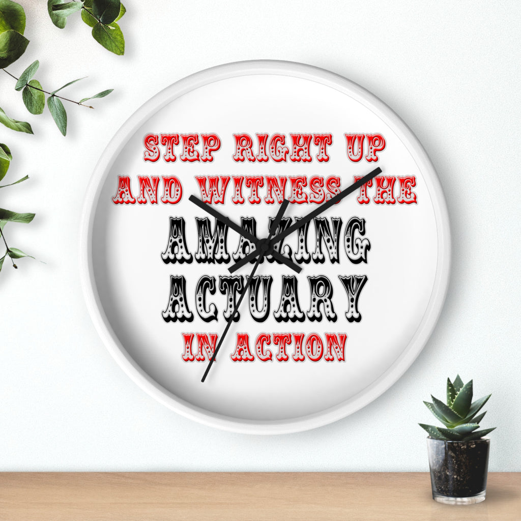 Witness The Amazing Actuary In Action - Wall Clock