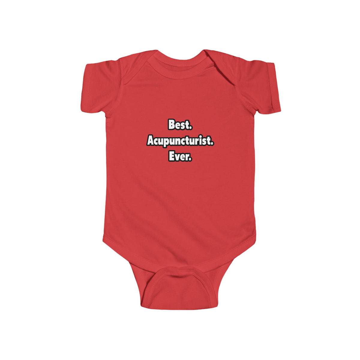 Best. Acupuncturist. Ever - Infant Fine Jersey Bodysuit