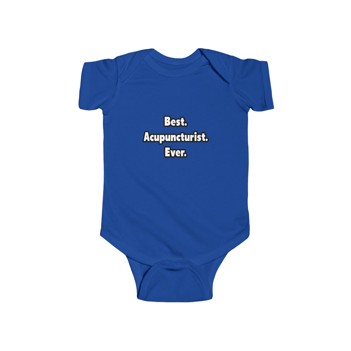 Best. Acupuncturist. Ever - Infant Fine Jersey Bodysuit