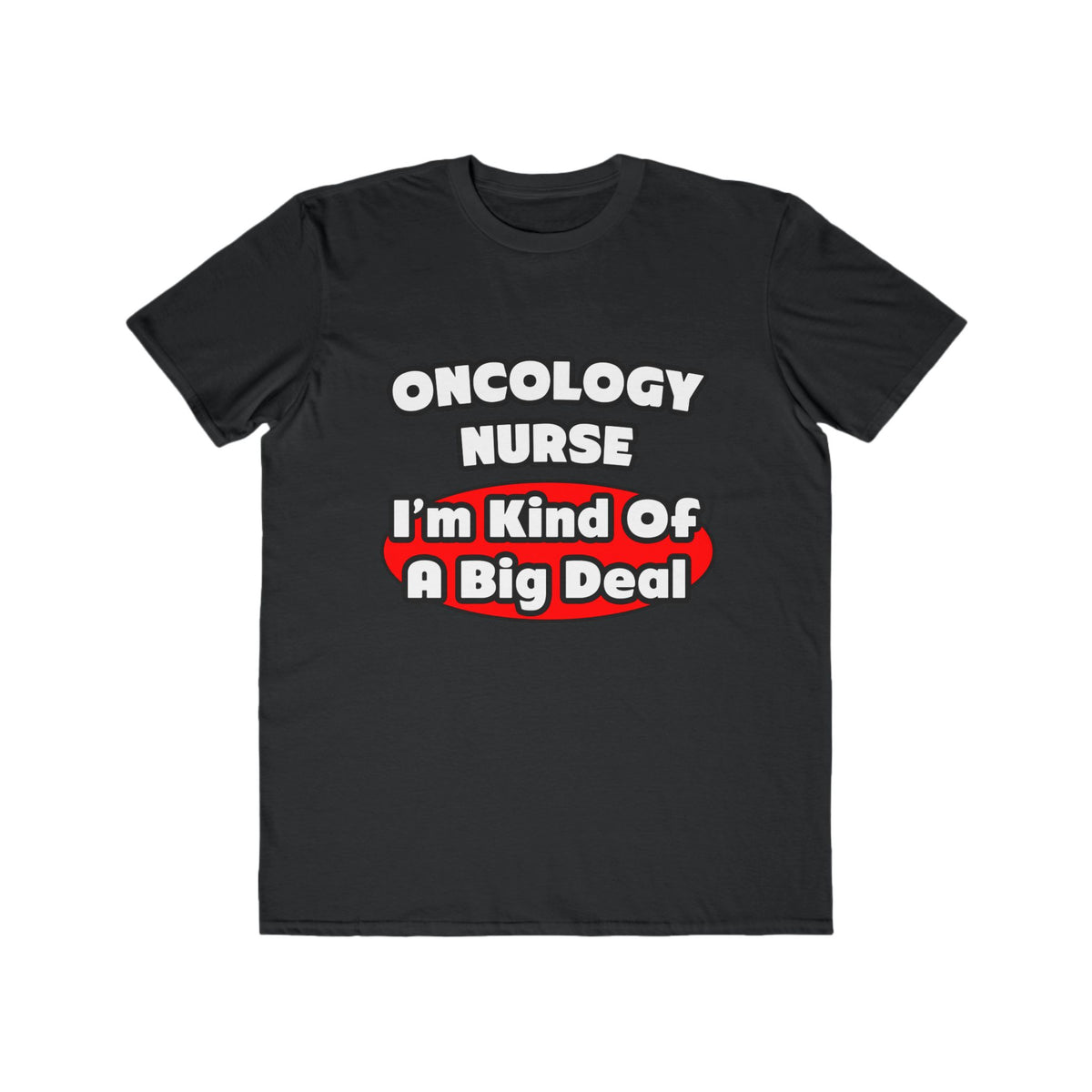 Oncology Nurse...Big Deal - Men's Lightweight Fashion Tee