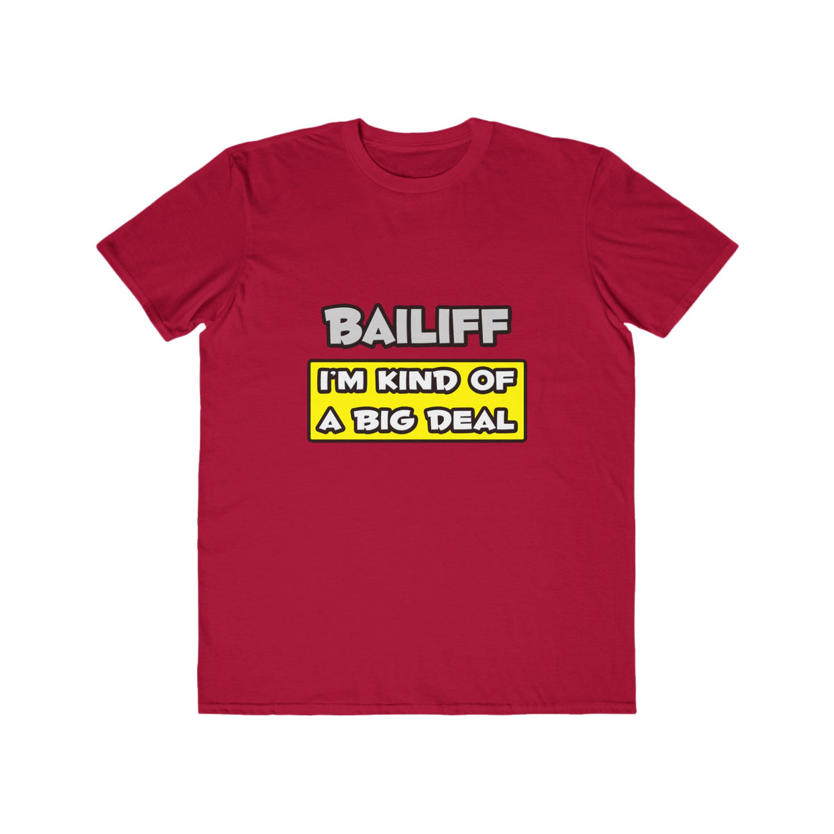 Bailiff .. I'm Kind of a Big Deal - Men's Lightweight Fashion Tee