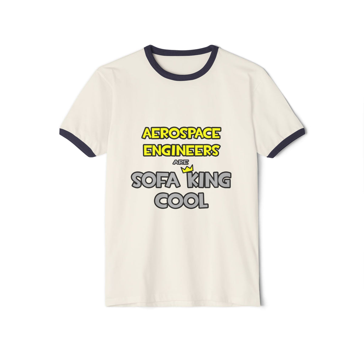 Aerospace Engineers Are Sofa King Cool - Unisex Cotton Ringer T-Shirt