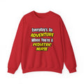 Everyday's An Adventure...Pediatric Nurse - Unisex Heavy Blend™ Crewneck Sweatshirt