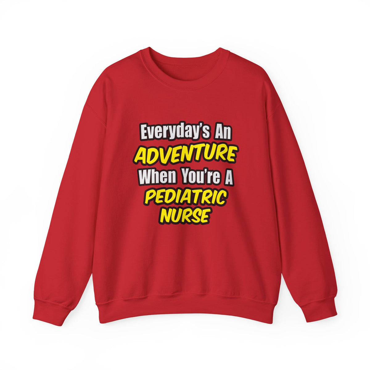 Everyday's An Adventure...Pediatric Nurse - Unisex Heavy Blend™ Crewneck Sweatshirt
