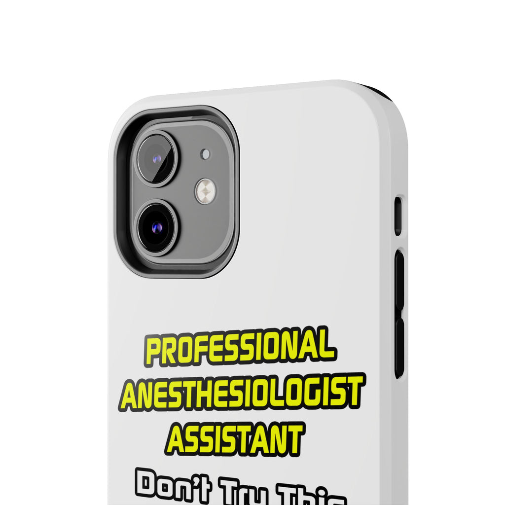 Professional Anesthesiologist Assistant .. Joke - Tough Phone Cases