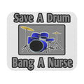 Save a Drum...Bang a Nurse - Mouse Pad (Rectangle)