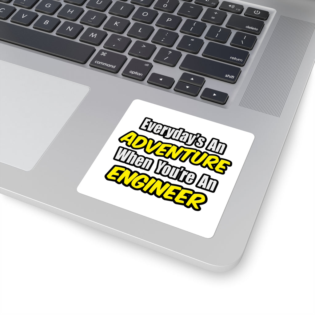Everyday's An Adventure...Engineer - Square Stickers