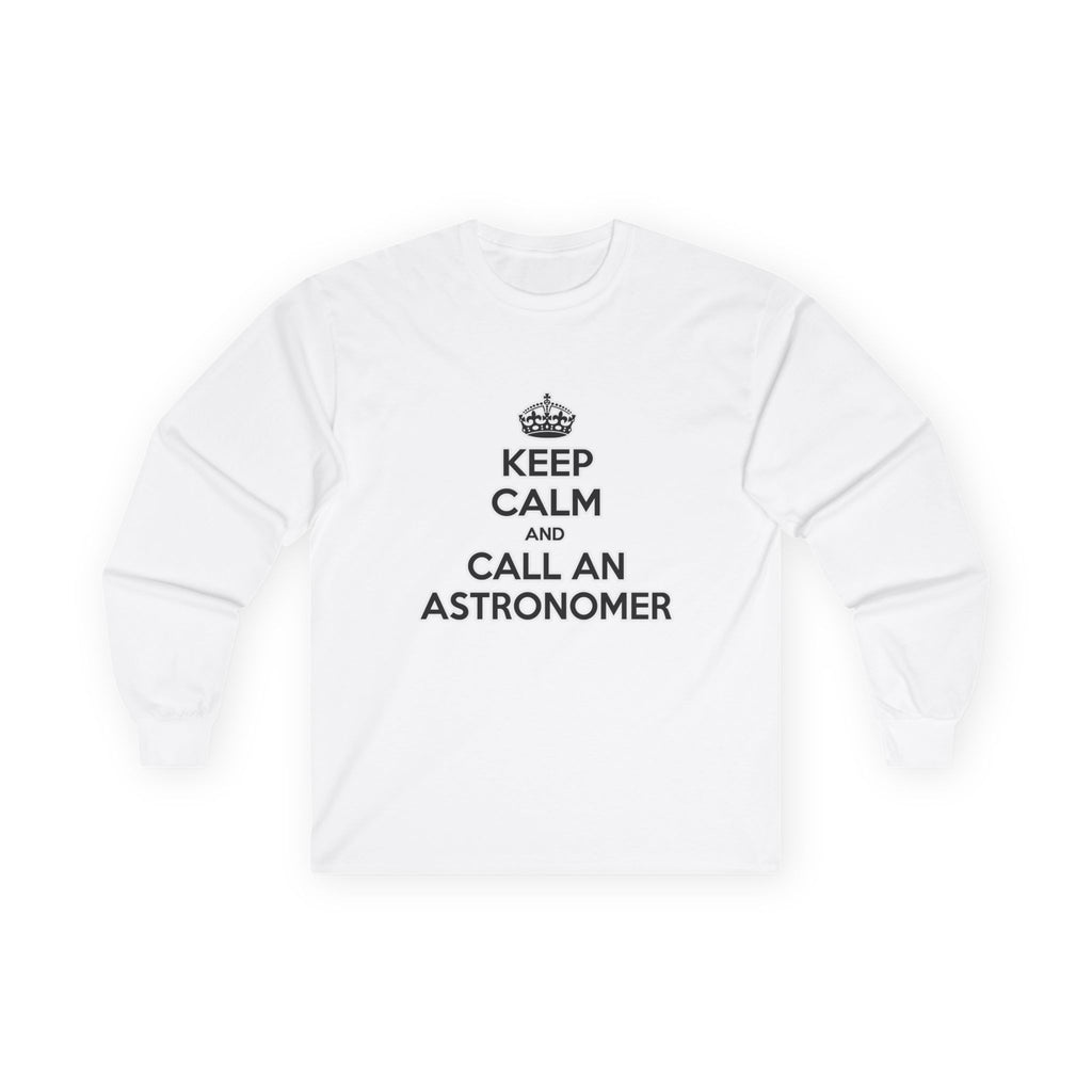 Keep Calm and Call an Astronomer - Unisex Ultra Cotton Long Sleeve Tee