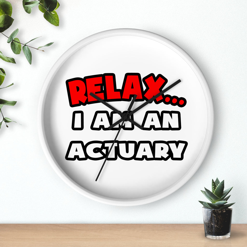 Relax ... I Am An Actuary - Wall Clock