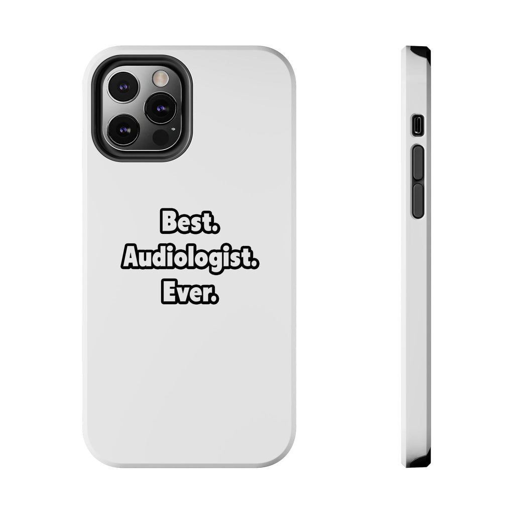 Best. Audiologist. Ever - Tough Phone Cases