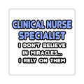 Miracles and Clinical Nurse Specialists - Square Stickers
