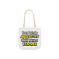 Everyday's An Adventure...Teacher - Canvas Tote Bag, 5-Color Straps