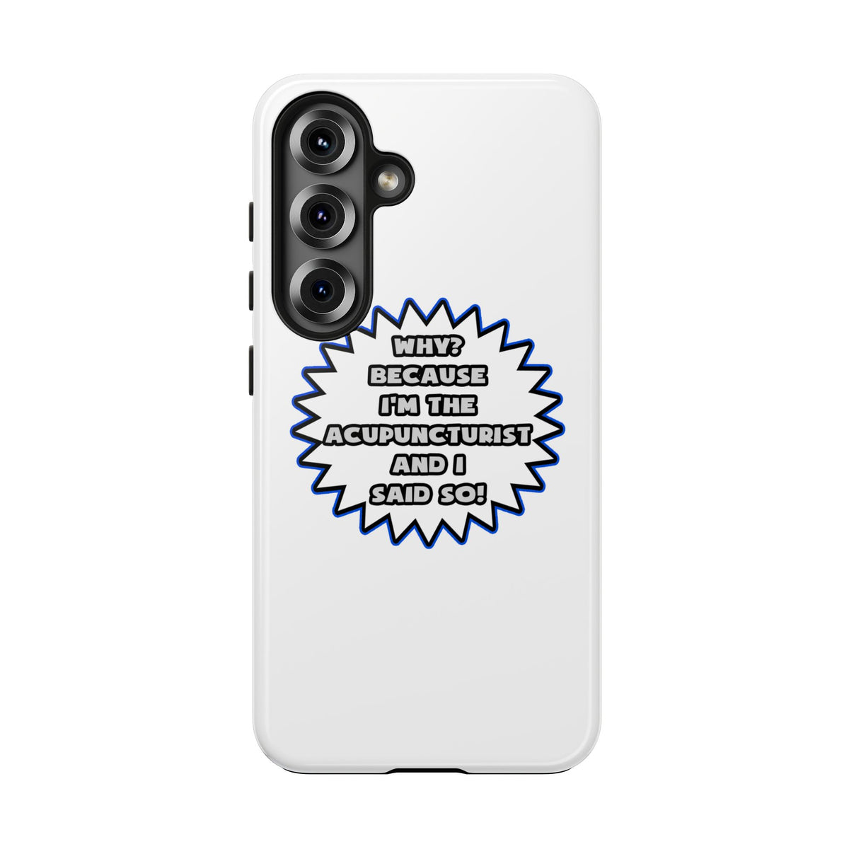 Acupuncturist .. Because I Said So - Tough Phone Cases