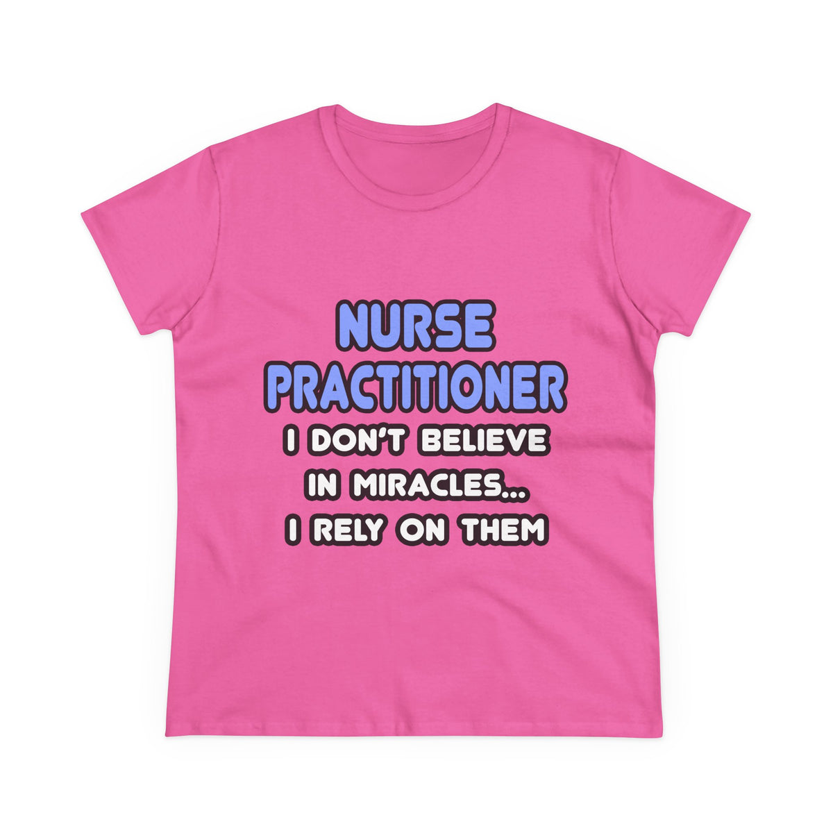 Miracles and Nurse Practitioners - Women's Midweight Cotton Tee