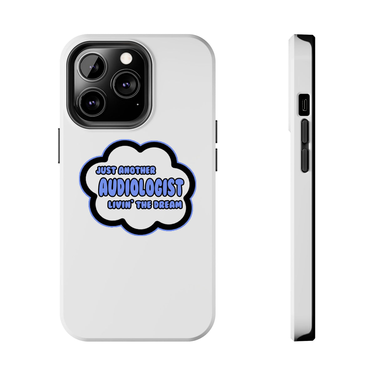 Audiologist .. Livin' The Dream - Tough Phone Cases