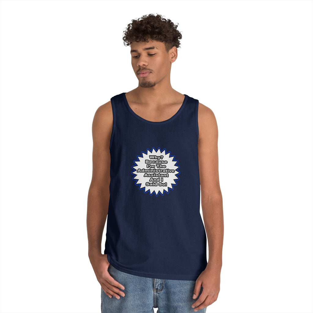 Administrative Assistant...Because I Said So - Unisex Heavy Cotton Tank Top