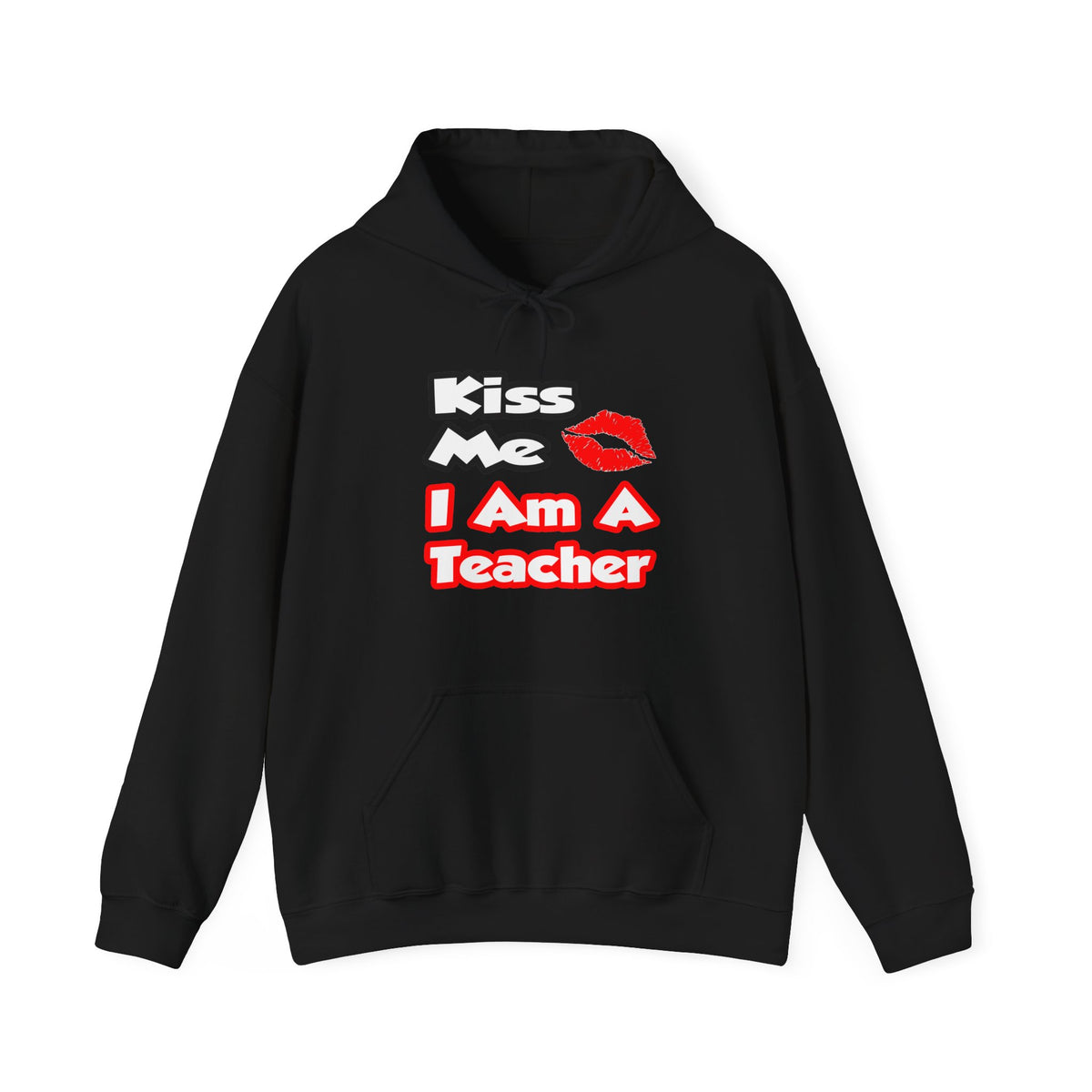 Kiss Me...I Am A Teacher - Unisex Heavy Blend™ Hooded Sweatshirt