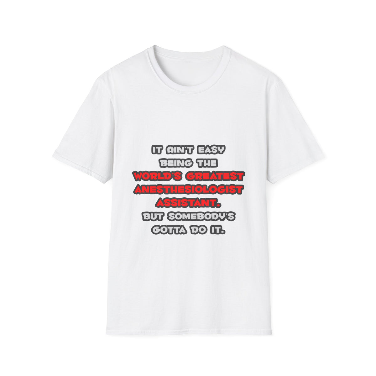 World's Greatest Anesthesiologist Asst Joke - Unisex Softstyle T-Shirt