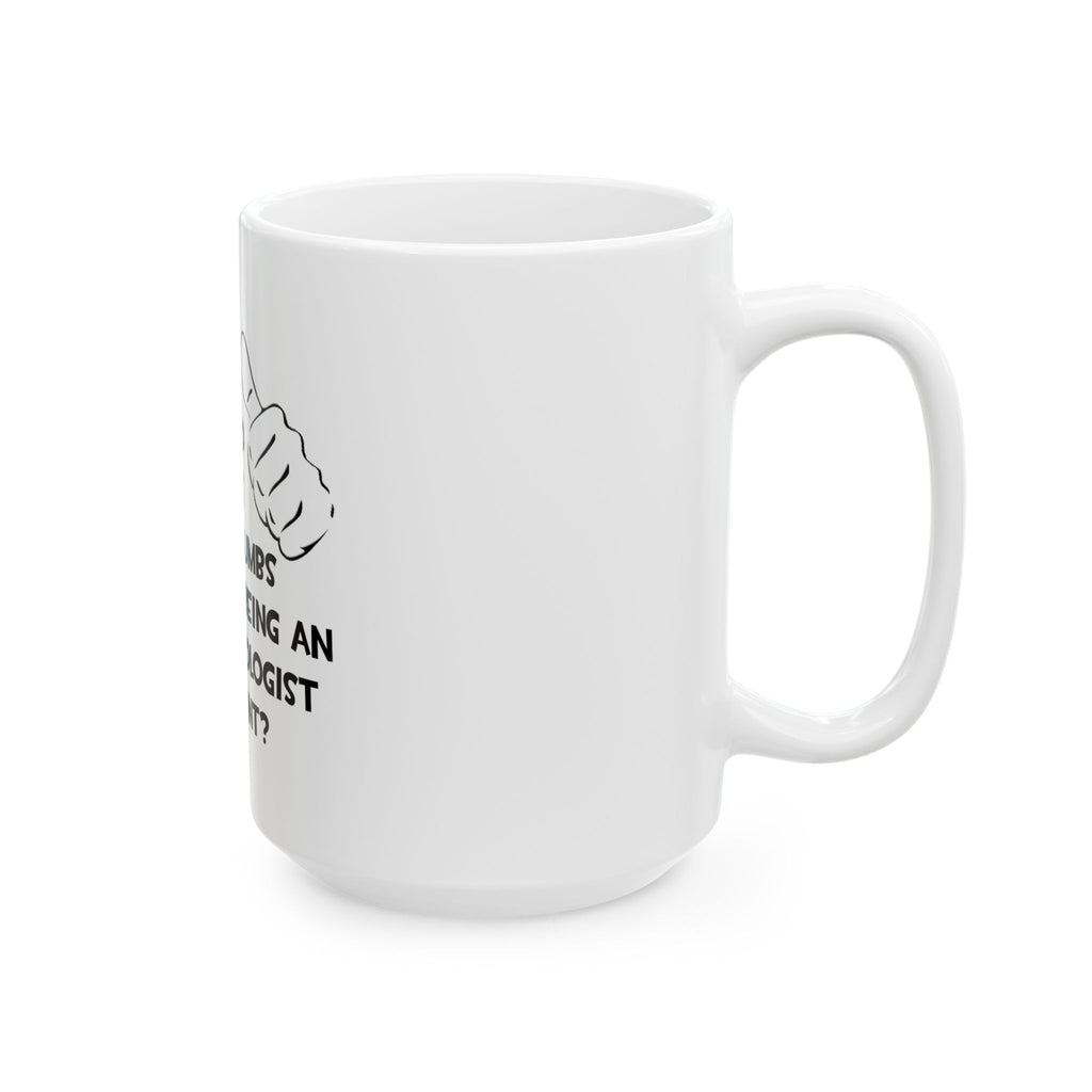 Two Thumbs .. Anesthesiologist Assistant - Ceramic Mug, (11oz, 15oz)