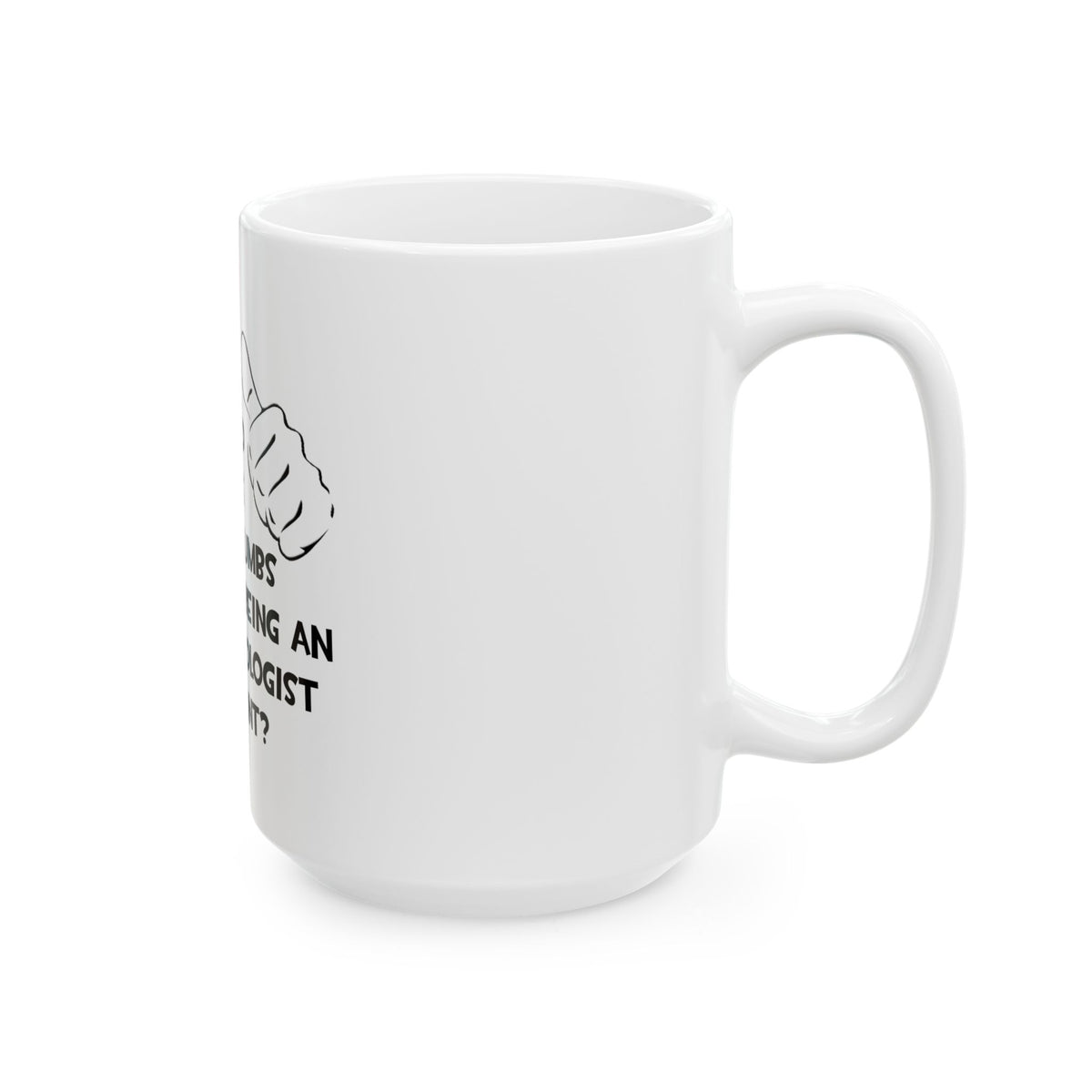 Two Thumbs .. Anesthesiologist Assistant - Ceramic Mug, (11oz, 15oz)