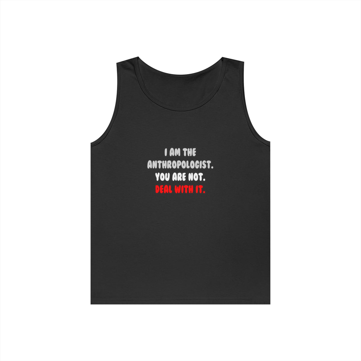 Deal With It ... Funny Anthropologist - Unisex Heavy Cotton Tank Top