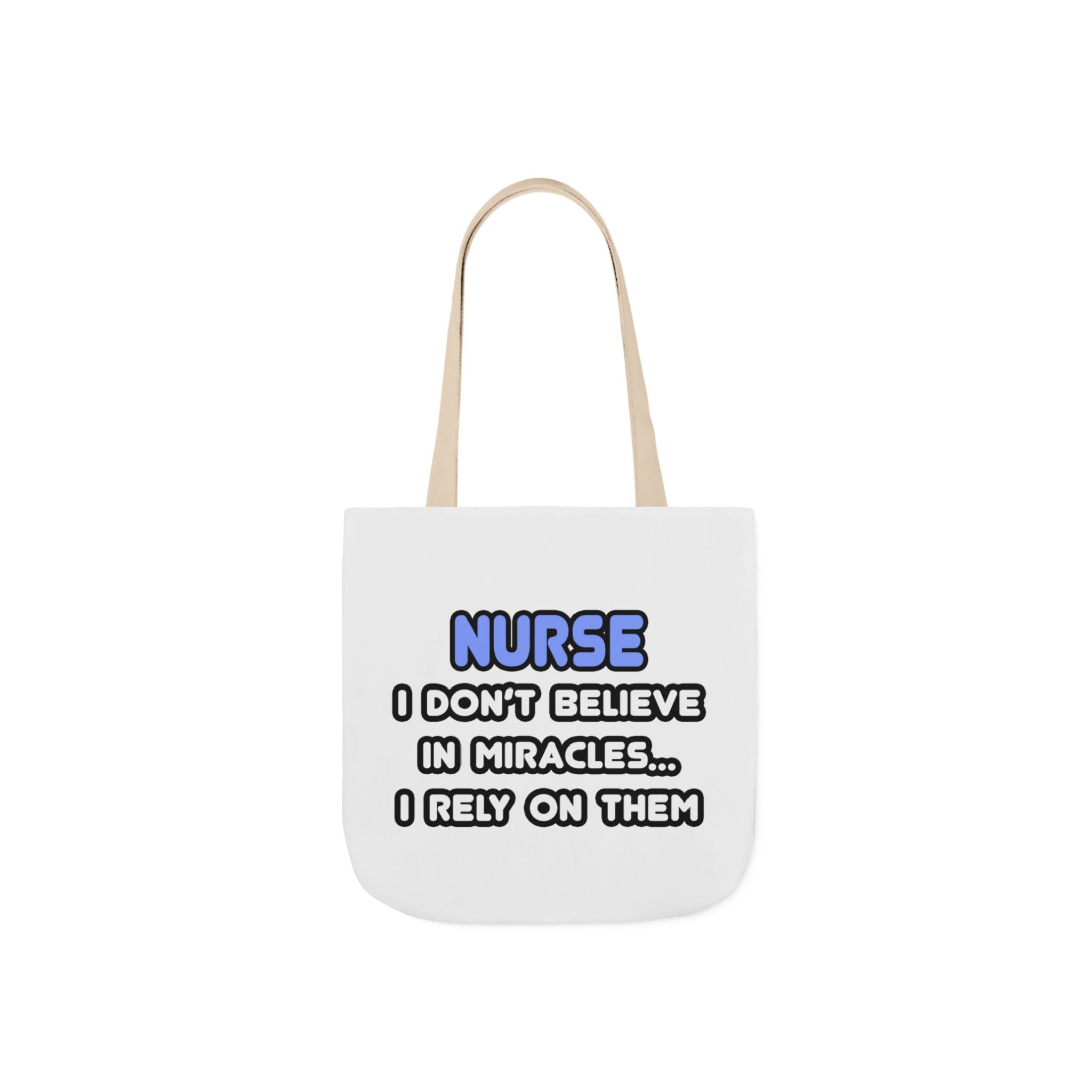 Nurse Miracle-Driven Canvas Tote Bag – Funny Nursing Gift, ‘I Don’t Believe in Miracles… I Rely on Them’