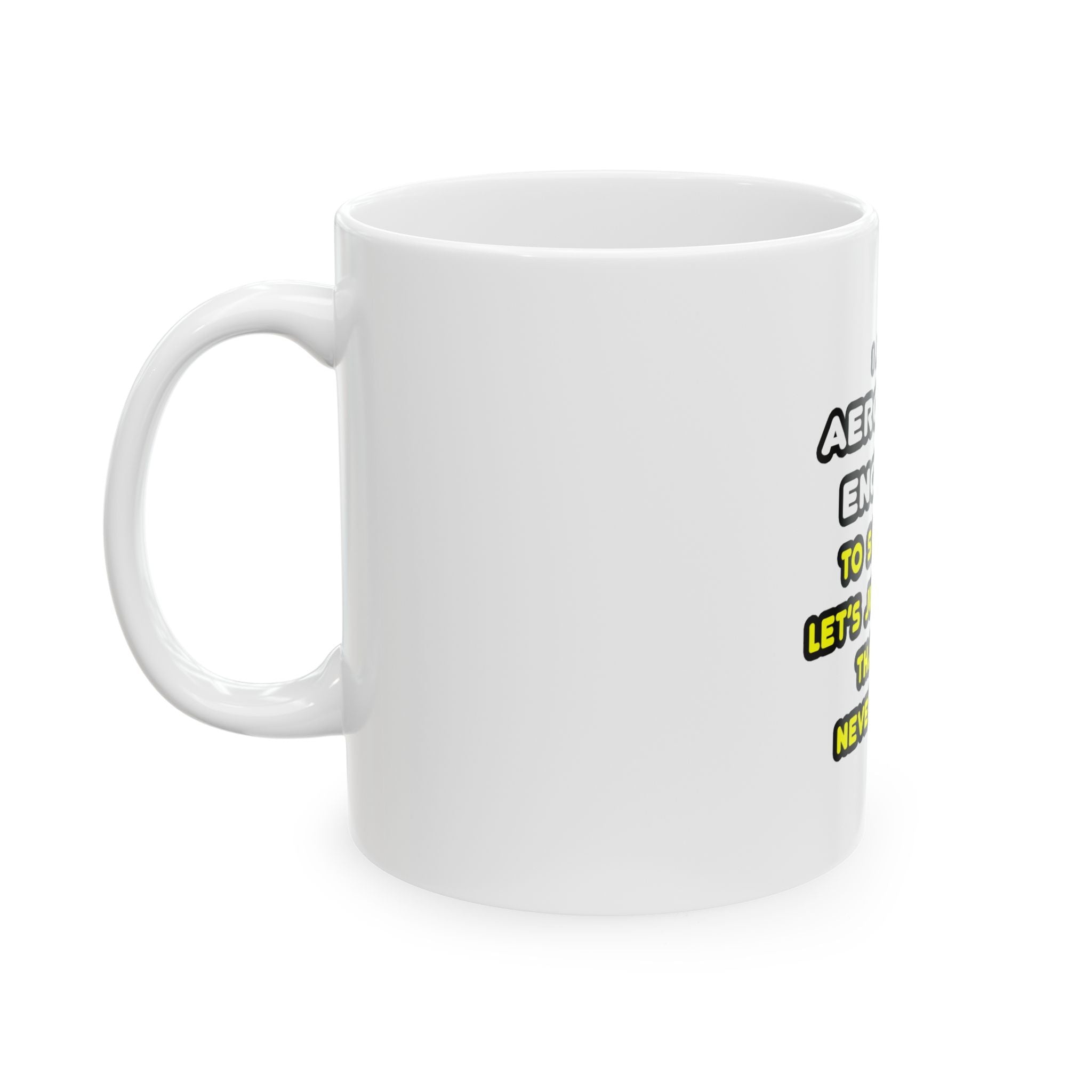 Funny Aerospace Engineer T Shirts and Gifts - Ceramic Mug, (11oz, 15oz)