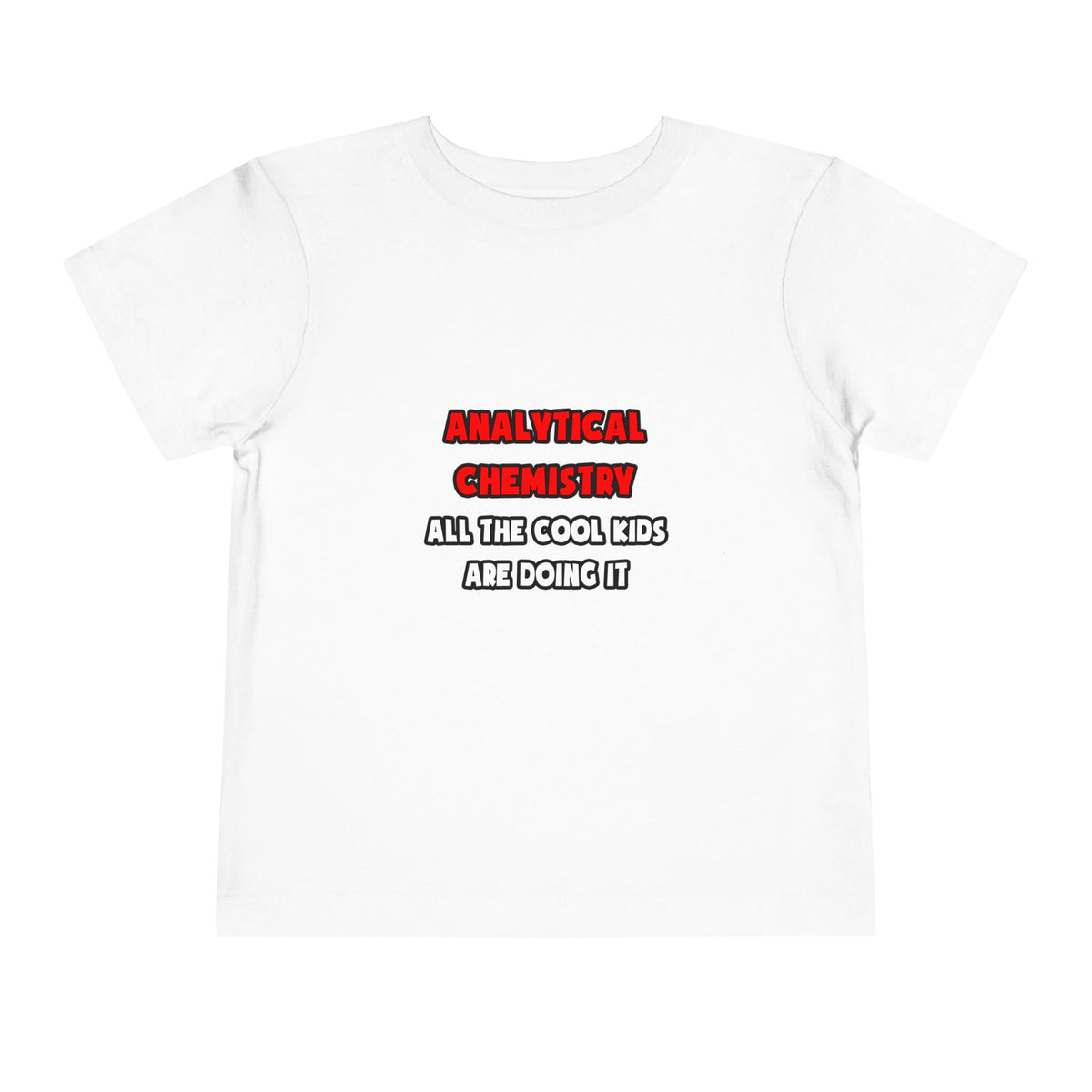 Funny Analytical Chemist Shirts - Toddler Short Sleeve Tee